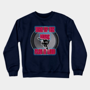 Turn Up The Music Crewneck Sweatshirt